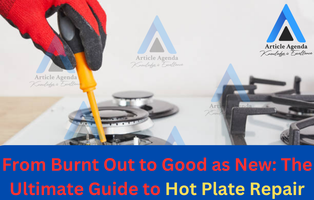 From Burnt Out to Good as New: The Ultimate Guide to Hot Plate Repair