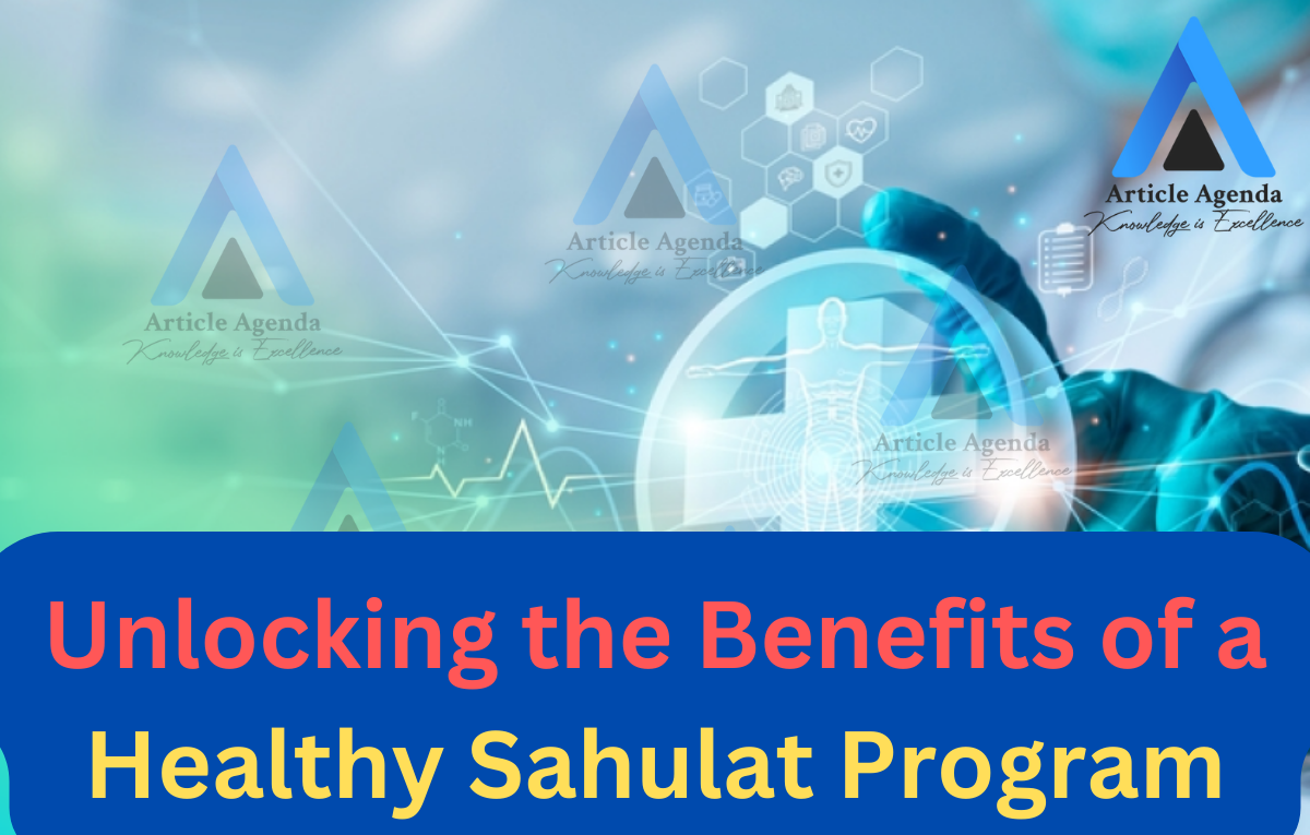 Benefits of a Healthy Sahulat Program