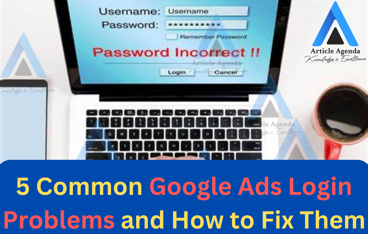 5 Common Google Ads Login Problems and How to Fix Them