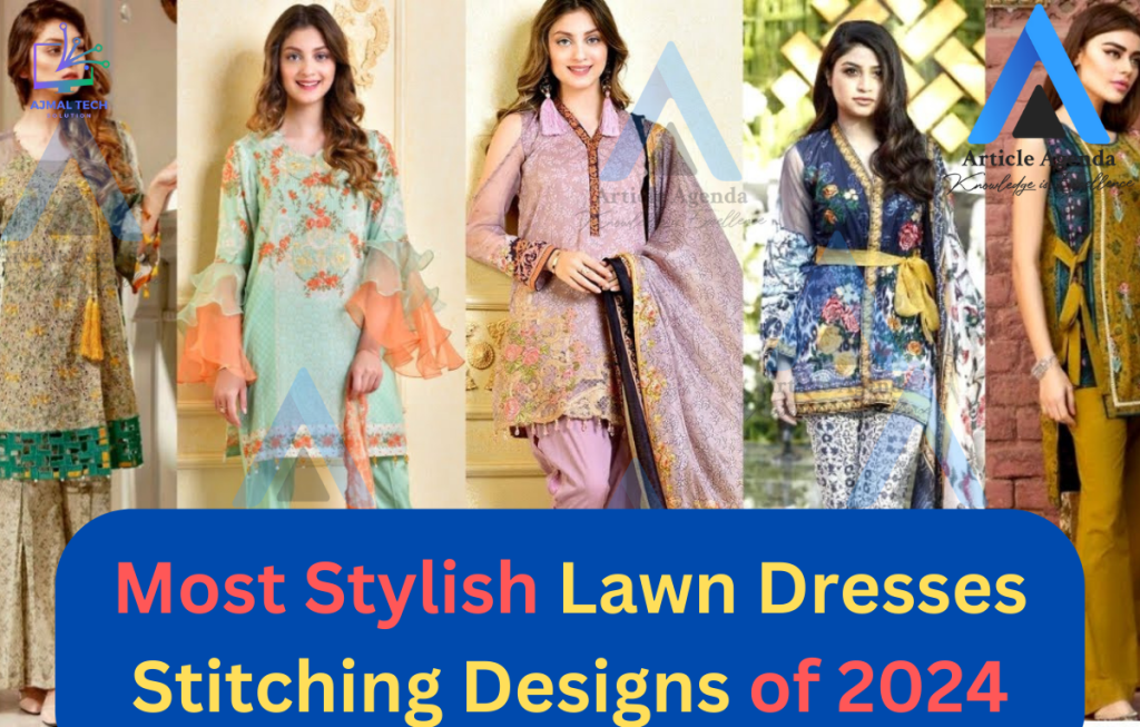 Most Stylish Lawn Dresses Stitching Designs of 2024