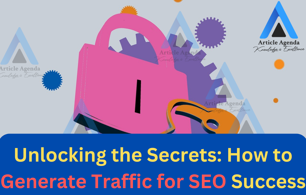 Unlocking the Secrets How to Generate Traffic for SEO Success