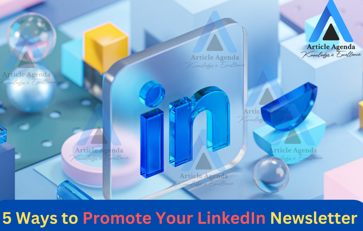 5 Ways to Promote Your LinkedIn Newsletter