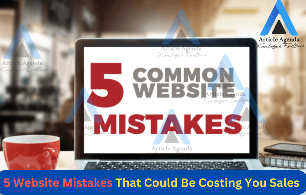5 Website Mistakes That Could Be Costing You Sales