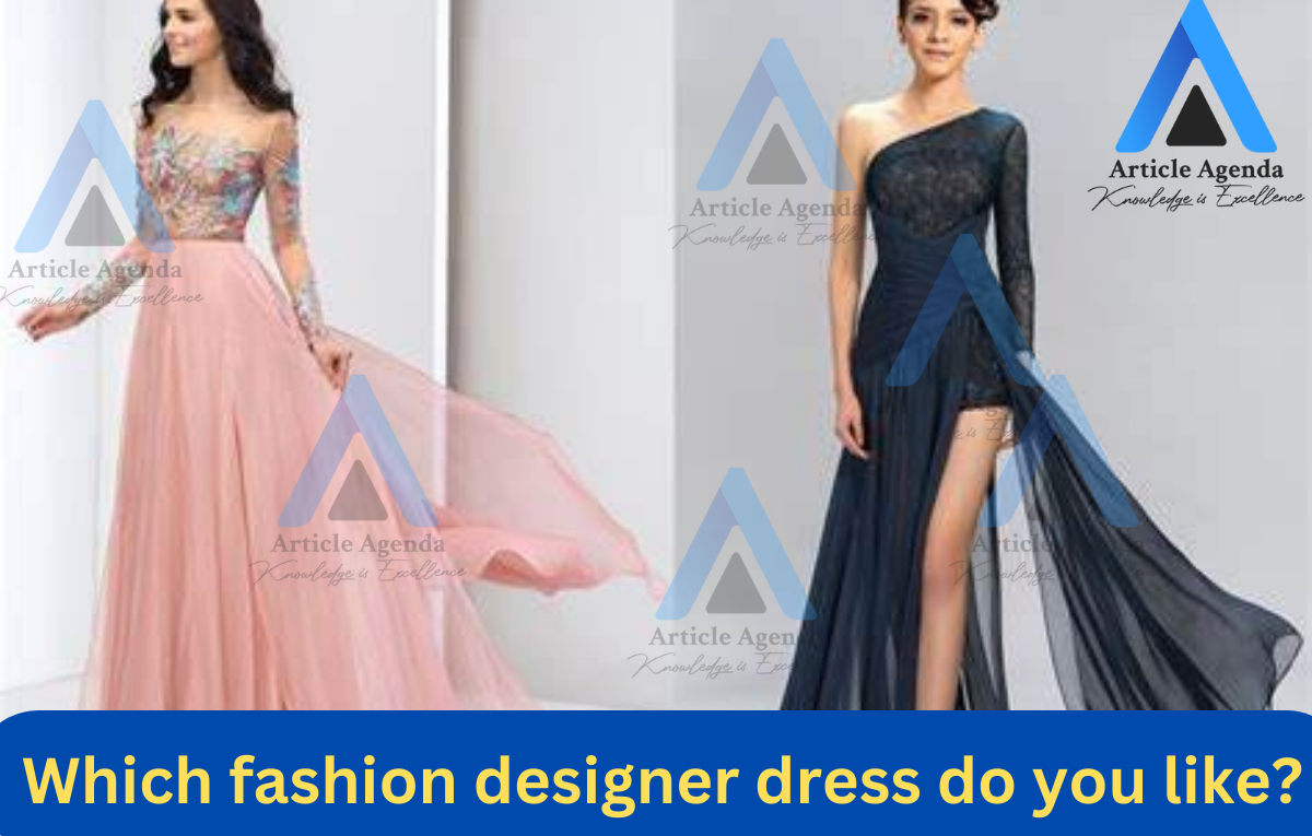 Which fashion designer dress do you like?