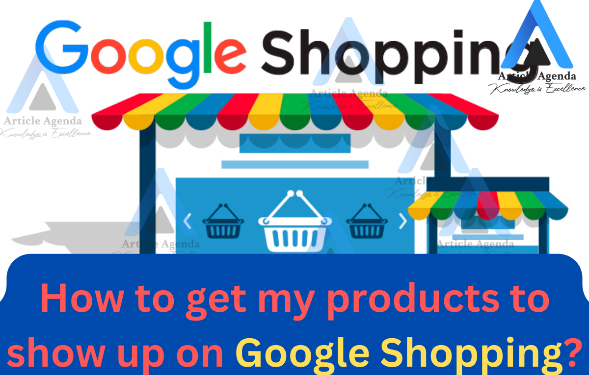 How to get my products to show up on Google Shopping