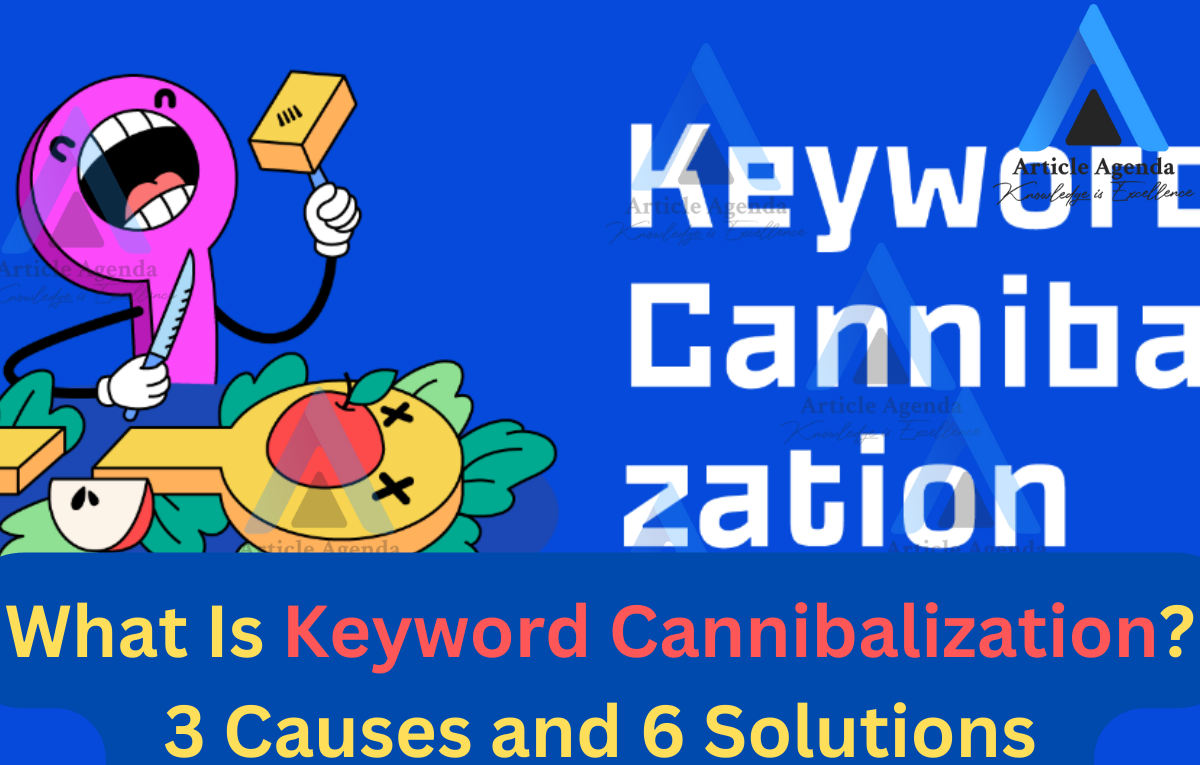 What Is Keyword Cannibalization ‍3 Causes and 6 Solutions