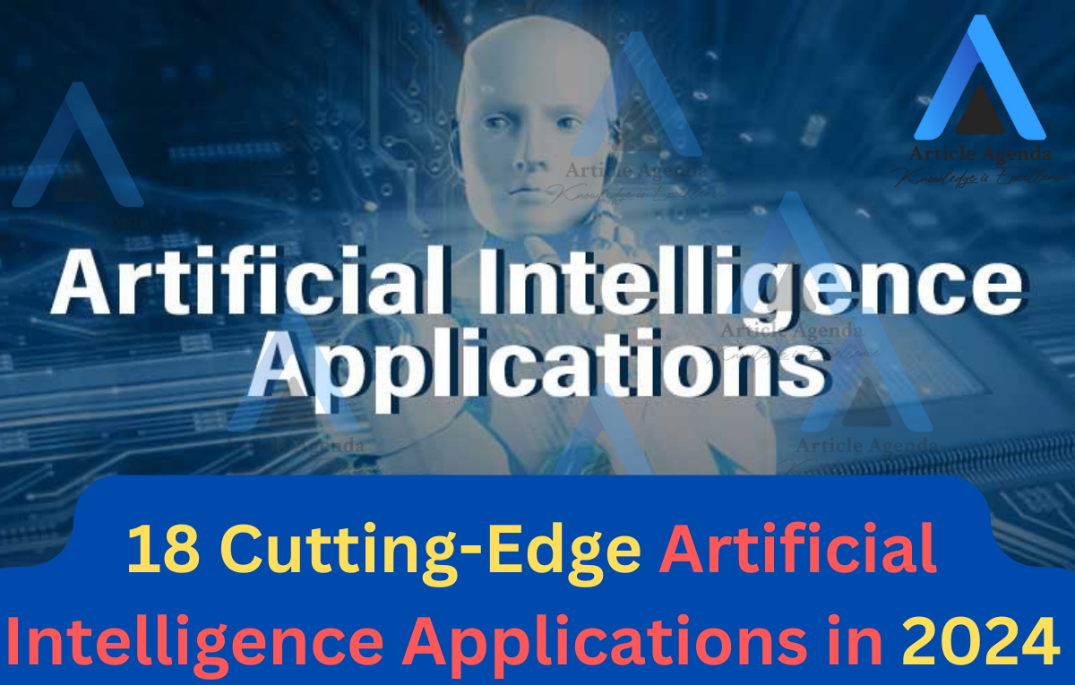 18 Cutting-Edge Artificial Intelligence Applications in 2024