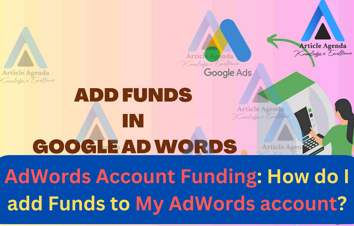 AdWords Account Funding How do I add Funds to My AdWords account