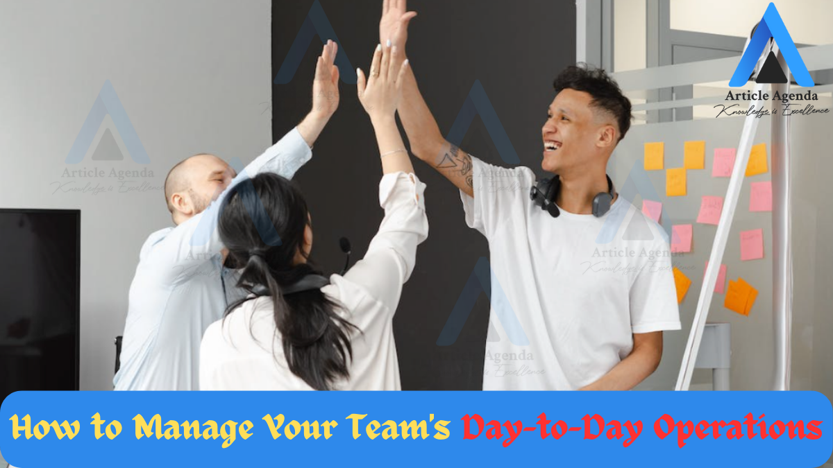 How to Manage Your Team's Day-to-Day Operations