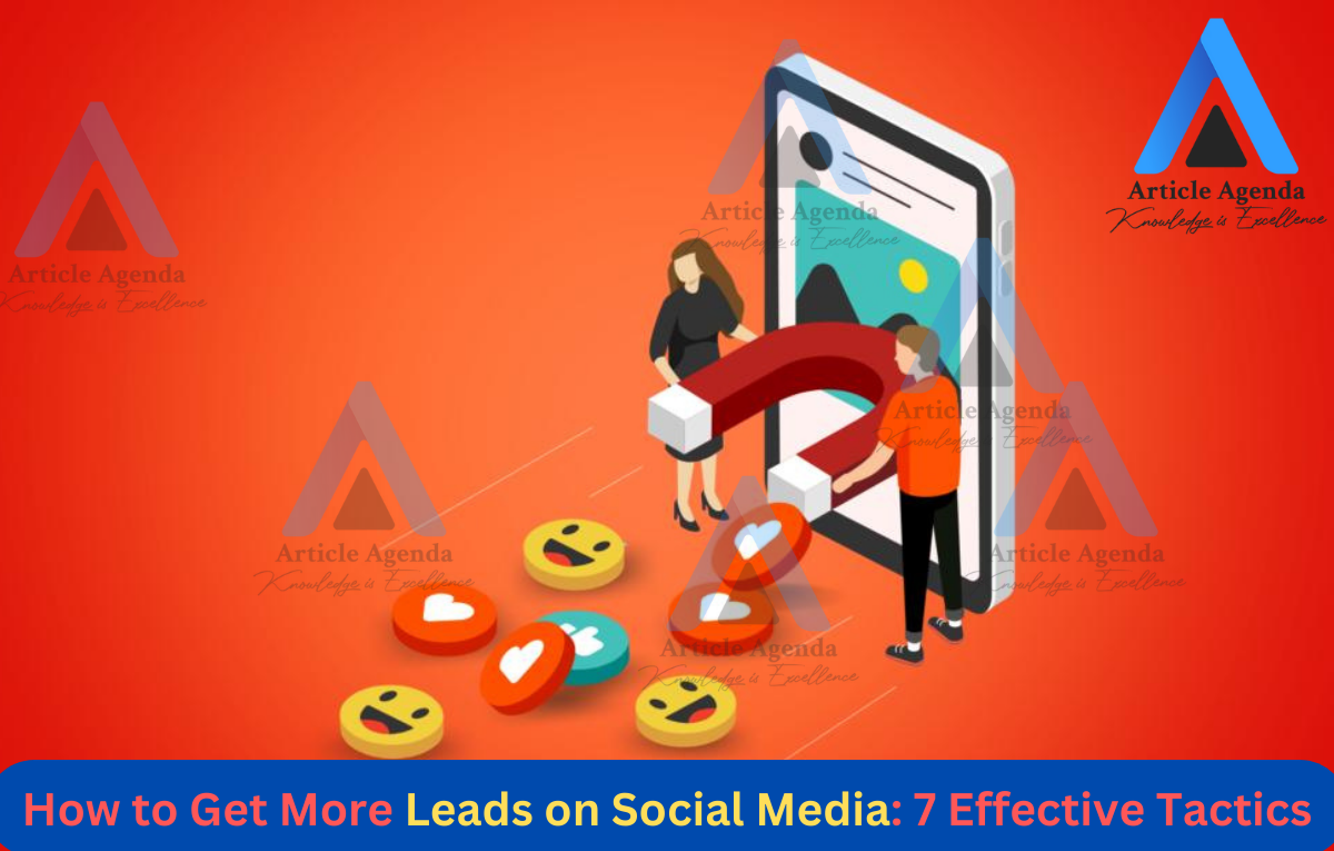 How to Get More Leads on Social Media 7 Effective Tactics